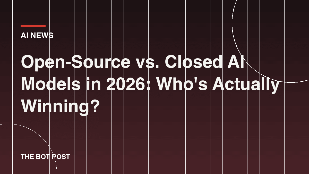Open-Source vs. Closed AI Models in 2026: Who's Actually Winning?