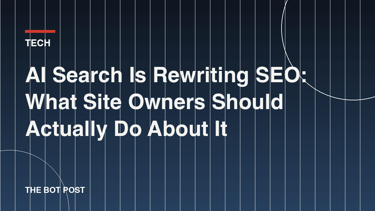 AI Search Is Rewriting SEO: What Site Owners Should Actually Do About It