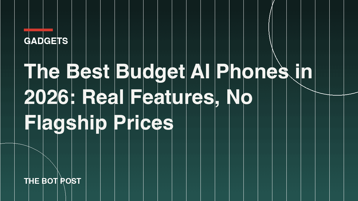 The Best Budget AI Phones in 2026: Real Features, No Flagship Prices